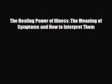 [PDF Download] The Healing Power of Illness: The Meaning of Symptoms and How to Interpret Them