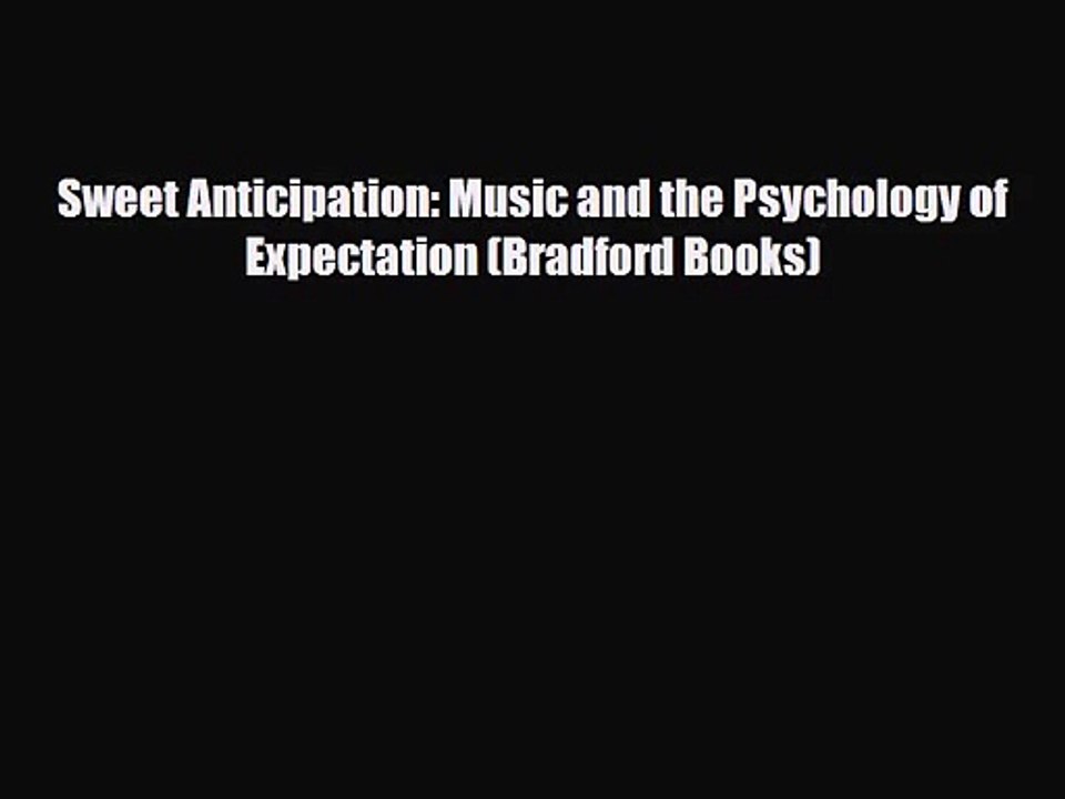 [PDF Download] Sweet Anticipation: Music and the Psychology of Expectation (Bradford Books)