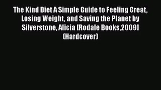 [PDF Download] The Kind Diet A Simple Guide to Feeling Great Losing Weight and Saving the Planet