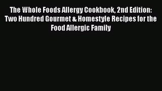 [PDF Download] The Whole Foods Allergy Cookbook 2nd Edition: Two Hundred Gourmet & Homestyle