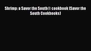 [PDF Download] Shrimp: a Savor the South® cookbook (Savor the South Cookbooks) [Download] Full