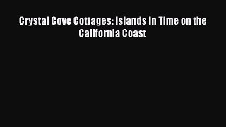 Download Crystal Cove Cottages: Islands in Time on the California Coast PDF Free