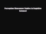 [PDF Download] Perception (Vancouver Studies in Cognitive Science) [Read] Online