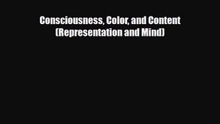 [PDF Download] Consciousness Color and Content (Representation and Mind) [Download] Full Ebook