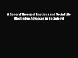 [PDF Download] A General Theory of Emotions and Social Life (Routledge Advances in Sociology)