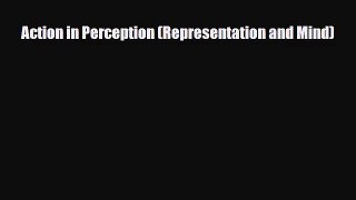 [PDF Download] Action in Perception (Representation and Mind) [Download] Full Ebook
