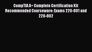 [PDF Download] CompTIA A+ Complete Certification Kit Recommended Courseware: Exams 220-801