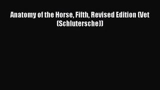 [PDF Download] Anatomy of the Horse Fifth Revised Edition (Vet (Schlutersche)) [Download] Online