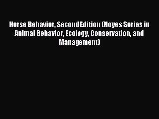 [PDF Download] Horse Behavior Second Edition (Noyes Series in Animal Behavior Ecology Conservation