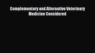 [PDF Download] Complementary and Alternative Veterinary Medicine Considered [Read] Online