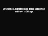 [PDF Download] Give 'Em Soul Richard!: Race Radio and Rhythm and Blues in Chicago [PDF] Full