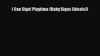 [PDF Download] I Can Sign! Playtime (Baby Signs (Ideals)) [PDF] Full Ebook