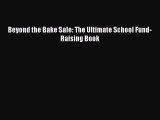 [PDF Download] Beyond the Bake Sale: The Ultimate School Fund-Raising Book [Download] Online