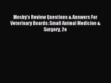 [PDF Download] Mosby's Review Questions & Answers For Veterinary Boards: Small Animal Medicine