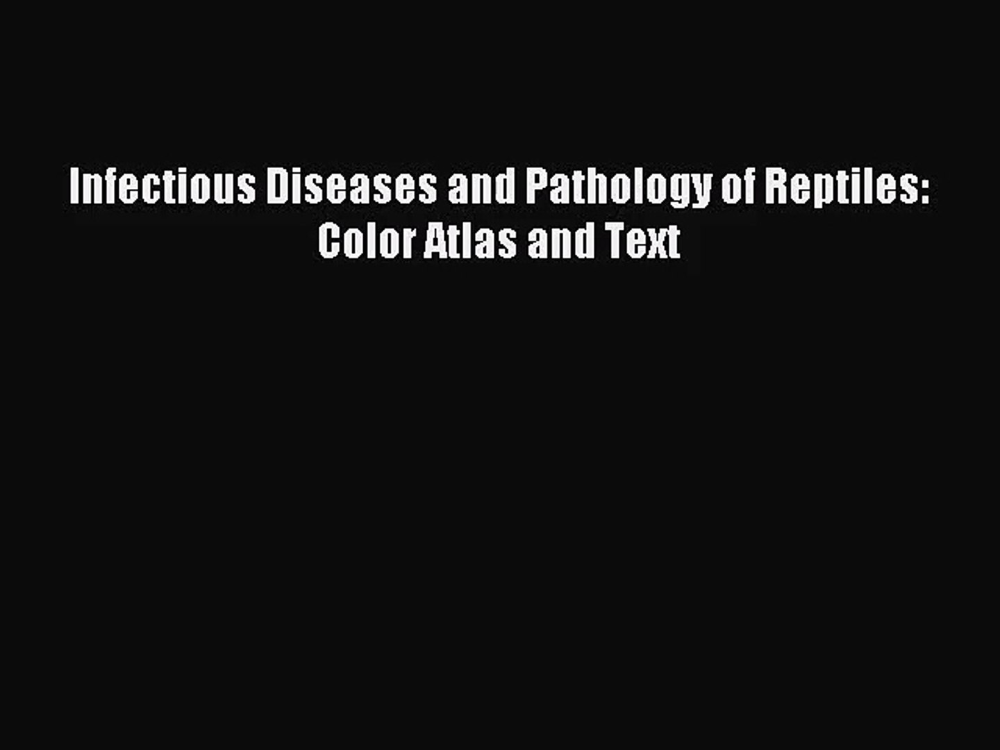 [PDF Download] Infectious Diseases and Pathology of Reptiles: Color Atlas and Text [Download]