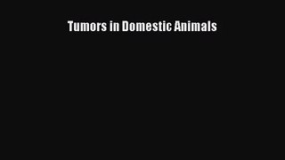 [PDF Download] Tumors in Domestic Animals [Read] Full Ebook