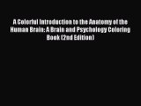 [PDF Download] A Colorful Introduction to the Anatomy of the Human Brain: A Brain and Psychology