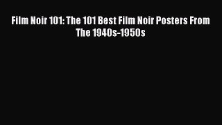 [PDF Download] Film Noir 101: The 101 Best Film Noir Posters From The 1940s-1950s [PDF] Full