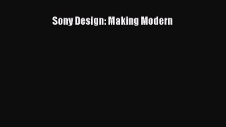[PDF Download] Sony Design: Making Modern [Download] Full Ebook