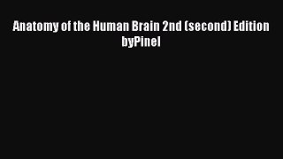 [PDF Download] Anatomy of the Human Brain 2nd (second) Edition byPinel [PDF] Full Ebook