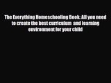 [PDF Download] The Everything Homeschooling Book: All you need to create the best curriculum