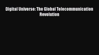[PDF Download] Digital Universe: The Global Telecommunication Revolution [PDF] Online