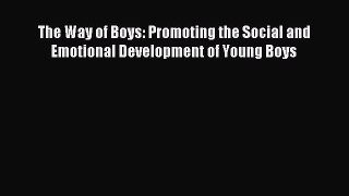 [PDF Download] The Way of Boys: Promoting the Social and Emotional Development of Young Boys