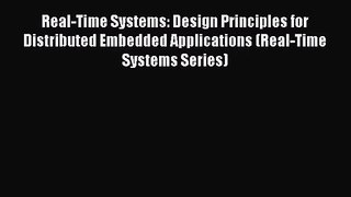 [PDF Download] Real-Time Systems: Design Principles for Distributed Embedded Applications (Real-Time