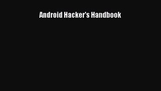 [PDF Download] Android Hacker's Handbook [Download] Online