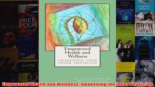 Download PDF  Empowered Health and Wellness Awakening the Inner Physician FULL FREE