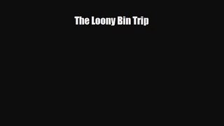 [PDF Download] The Loony Bin Trip [PDF] Full Ebook