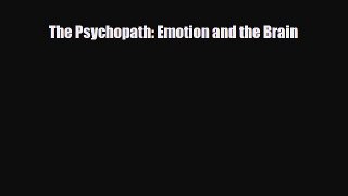 [PDF Download] The Psychopath: Emotion and the Brain [Read] Full Ebook