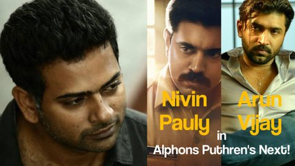 NIvin Pauly and Arun Vijay in Alphonse Puthren's Next!