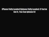 [PDF Download] iPhone Fully Loaded (Iphone Fully Loaded: If You've Got It You Can Iphone It)
