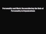 [PDF Download] Personality and Work: Reconsidering the Role of Personality in Organizations