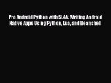 [PDF Download] Pro Android Python with SL4A: Writing Android Native Apps Using Python Lua and