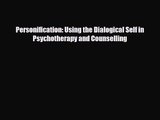 [PDF Download] Personification: Using the Dialogical Self in Psychotherapy and Counselling