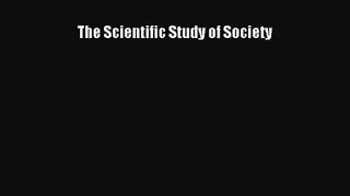[PDF Download] The Scientific Study of Society [Download] Online