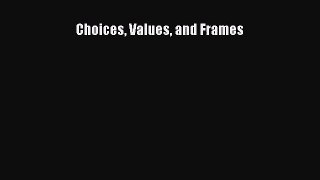 [PDF Download] Choices Values and Frames [Download] Online