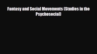[PDF Download] Fantasy and Social Movements (Studies in the Psychosocial) [PDF] Full Ebook