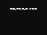 [PDF Download] Drugs Addiction and the Brain [PDF] Online