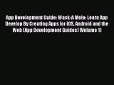 [PDF Download] App Development Guide: Wack-A Mole: Learn App Develop By Creating Apps for iOS