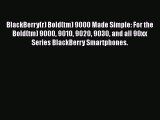 [PDF Download] BlackBerry(r) Bold(tm) 9000 Made Simple: For the Bold(tm) 9000 9010 9020 9030