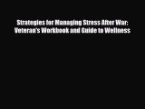 [PDF Download] Strategies for Managing Stress After War: Veteran's Workbook and Guide to Wellness