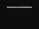 [PDF Download] Neuroplasticity and Rehabilitation [Read] Full Ebook