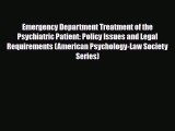 [PDF Download] Emergency Department Treatment of the Psychiatric Patient: Policy Issues and