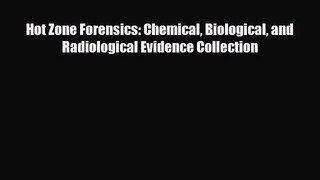 [PDF Download] Hot Zone Forensics: Chemical Biological and Radiological Evidence Collection