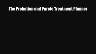 [PDF Download] The Probation and Parole Treatment Planner [PDF] Online