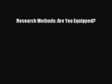 [PDF Download] Research Methods: Are You Equipped? [PDF] Full Ebook