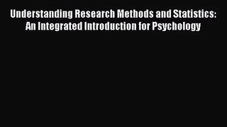 [PDF Download] Understanding Research Methods and Statistics: An Integrated Introduction for
